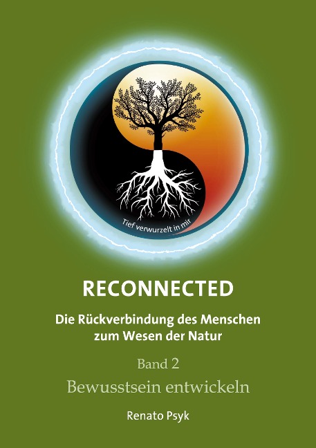 RECONNECTED - Die Rückverbindung des Menschen zum Wesen der Natur - Renato Psyk