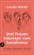 Cover-Bild zum Titel 'Drei Frauen träumten vom Sozialismus' von 'Carolin Würfel'