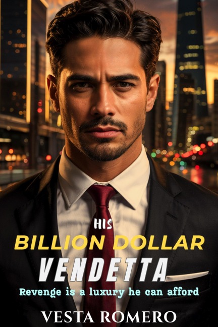 His Billion Dollar Vendetta - Vesta Romero