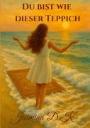 Cover-Bild zum Titel 'Du bist wie dieser Teppich' von 'Jasmina D. K.'