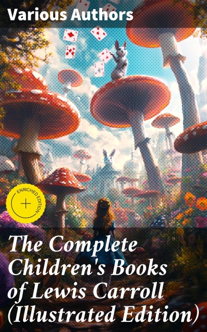 The Complete Children's Books of Lewis Carroll (Illustrated Edition) - Lewis Carroll, Harry Furniss, Henry Holiday