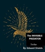 The Invisible Predator (Enhanced Man, #2) - Edward Shields