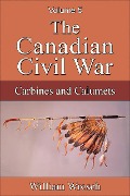 The Canadian Civil War: Volume 5 - Carbines and Calumets - William Wresch