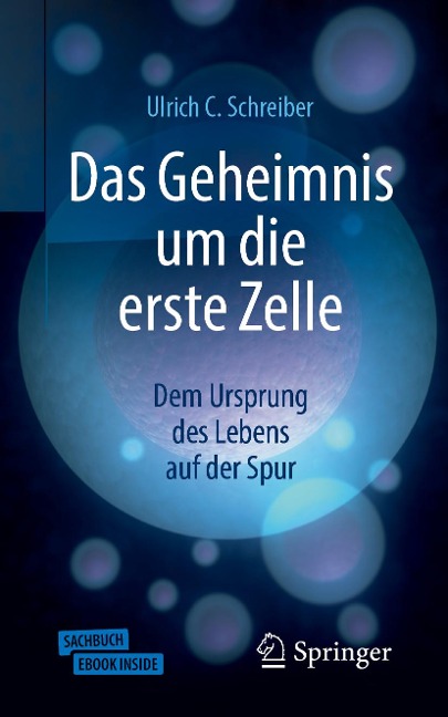 Das Geheimnis um die erste Zelle - Ulrich C. Schreiber