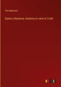 Cover-Bild zum Titel 'Dante a Ravenna: dramma in versi in 3 atti' von 'Tito Mammoli'