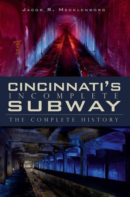 Cincinnati's Incomplete Subway - Jacob R Mecklenborg