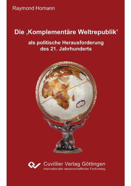 Die ‚Komplementäre Weltrepublik’ als politische Herausforderung des 21. Jahrhunderts - 