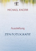Cover-Bild zum Titel 'ZEN Fotografie' von 'Michael Knorr'