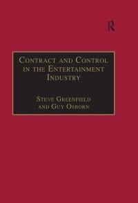 Contract and Control in the Entertainment Industry - Steve Greenfield, Guy Osborn