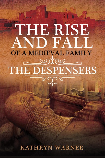 Rise and Fall of a Medieval Family - Warner Kathryn Warner