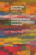 Cover-Bild zum Titel 'Queering Sexual Health Translation Pedagogy' von 'Piero Toto'