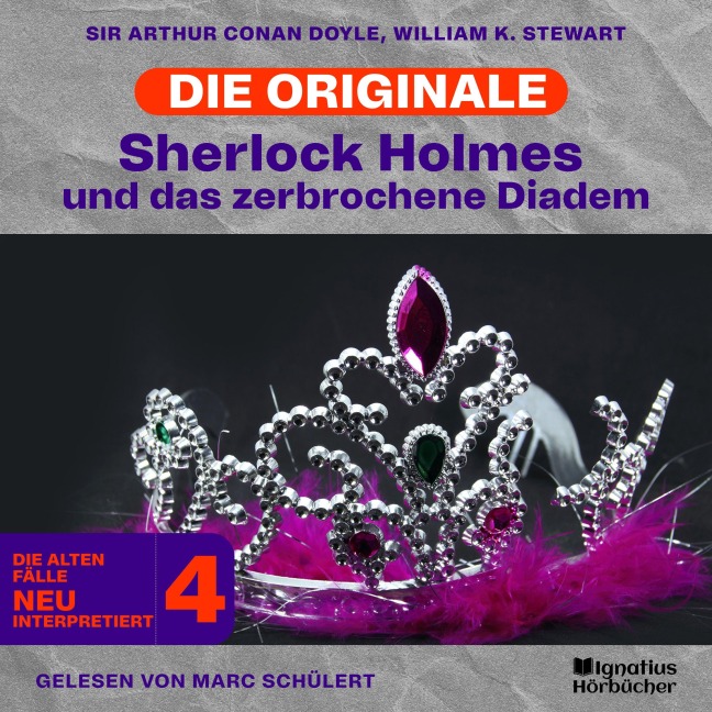 Sherlock Holmes und das zerbrochene Diadem (Die Originale: Die alten Fälle neu interpretiert, Folge 4) - Arthur Conan Doyle, William K. Stewart