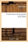 Cover-Bild zum Titel 'Grammaire de la Parole' von 'Lefort-J'