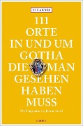 Cover-Bild zum Titel '111 Orte in und um Gotha, die man gesehen haben muss' von 'Ulf Annel'