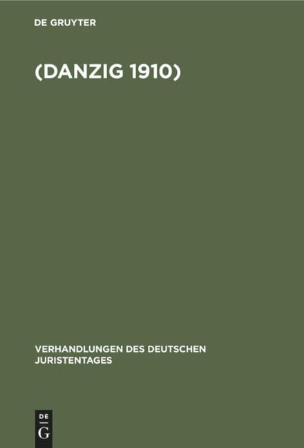 Verhandlungen des Dreißigsten Deutschen Juristentagen (Danzig 1910.) - 