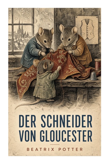 Der Schneider von Gloucester - Beatrix Potter