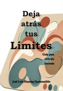 Deja Atrás Tus Límites - José Luis Sinarcas Santamatilde