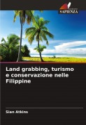 Cover-Bild zum Titel 'Land grabbing, turismo e conservazione nelle Filippine' von 'Sian Atkins'