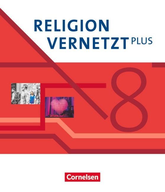 Religion vernetzt Plus 8. Schuljahr - Schülerbuch - Judith Eder, Markus Schiefer Ferrari, Matthias Werner, Patrick Rotter, Hans Mendl