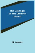 Cover-Bild zum Titel 'The Coinages of the Channel Islands' von 'B. Lowsley'