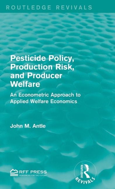 Pesticide Policy, Production Risk, and Producer Welfare - John M. Antle