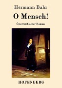 Cover-Bild zum Titel 'O Mensch!' von 'Hermann Bahr'
