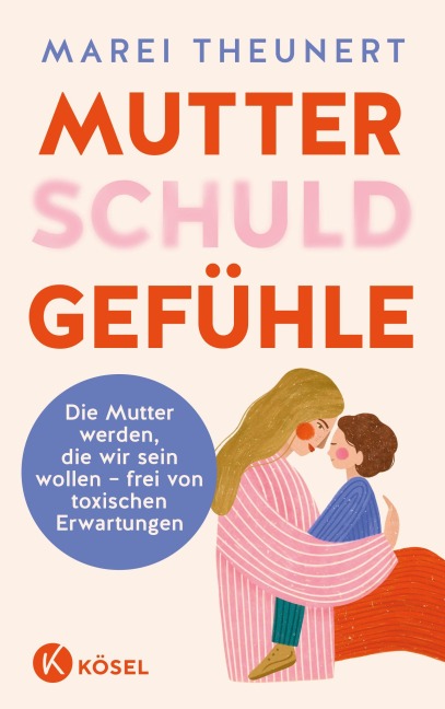 Mutterschuldgefühle - Marei Theunert