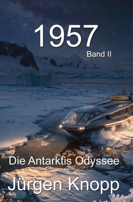 1957 - Die Antarktis Odyssee - Jürgen Knopp