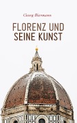 Cover-Bild zum Titel 'Florenz und seine Kunst' von 'Georg Biermann'