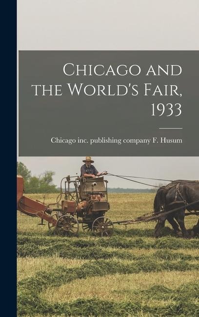 Chicago and the World's Fair, 1933 - 