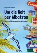 Cover-Bild zum Titel 'Um die Welt per Albatros' von 'Brigitte Siebler'