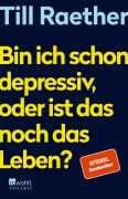 Cover-Bild zum Titel 'Bin ich schon depressiv, oder ist das noch das Leben?' von 'Till Raether'