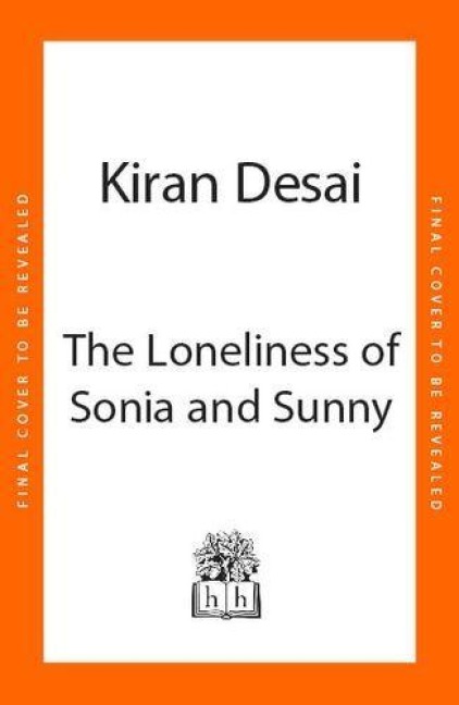 The Loneliness of Sonia and Sunny - Kiran Desai