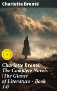 Cover-Bild zum Titel 'Charlotte Brontë: The Complete Novels (The Giants of Literature - Book 14)' von 'Charlotte Brontë'