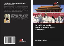Cover-Bild zum Titel 'La politica della memoria nella Cina socialista' von 'Shirzat Kutulukov'