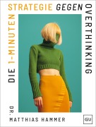 Cover-Bild zum Titel 'Die 1-Minuten-Strategie gegen Overthinking' von 'Matthias Hammer'