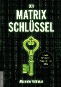 Cover-Bild zum Titel 'Der Matrix-Schlüssel' von 'Alexander Kohlhaas'