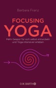 Cover-Bild zum Titel 'Focusing Yoga' von 'Barbara Franz'