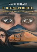 Cover-Bild zum Titel 'Il regno perduto. Nel Tuo sguardo la storia di un eterno «Amore»' von 'Mauro Ferraris'