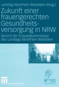 Cover-Bild zum Titel 'Zukunft einer frauengerechten Gesundheitsversorgung in NRW' von 'Landtag Nordrhein-Westfalen'