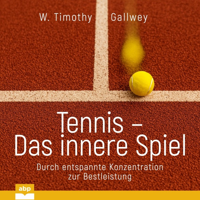 Tennis - Das innere Spiel - W. Timothy Gallwey