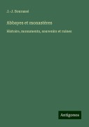 Cover-Bild zum Titel 'Abbayes et monastères' von 'J. -J. Bourassé'