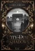 Cover-Bild zum Titel 'City of Dust and Shadows' von 'Lara Große'