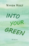 Cover-Bild zum Titel 'Into your green' von 'Vivien Vogt'