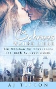 Schnees Wahre Liebe: Ein Märchen für Erwachsene frei nach Schneewittchen (Sinnliche Märchen, #5) - Aj Tipton