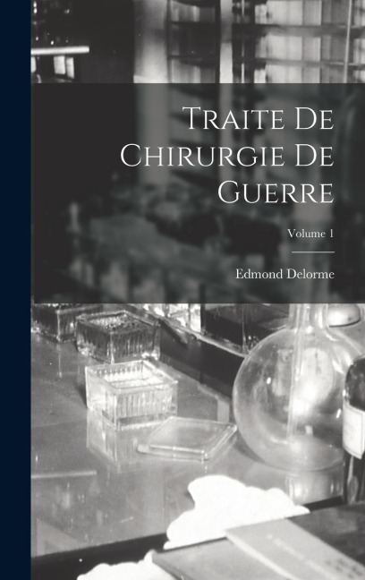 Traite De Chirurgie De Guerre; Volume 1 - Edmond Delorme