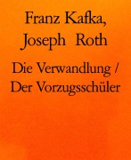 Cover-Bild zum Titel 'Die Verwandlung / Der Vorzugsschüler' von 'Franz Kafka, Joseph Roth'