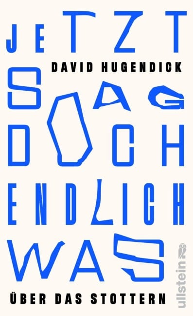 Jetzt sag doch endlich was - David Hugendick