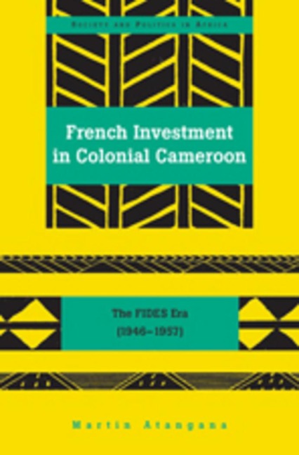 French Investment in Colonial Cameroon - Martin Atangana