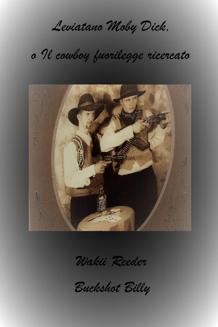 Leviatano Moby Dick, o Il cowboy fuorilegge ricercato - Wakii Reeder, Buckshot Billy